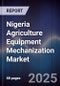 Nigeria Agriculture Equipment Mechanization Market - Product Image