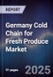 Germany Cold Chain for Fresh Produce Market - Product Image