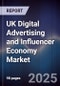 UK Digital Advertising and Influencer Economy Market - Product Thumbnail Image