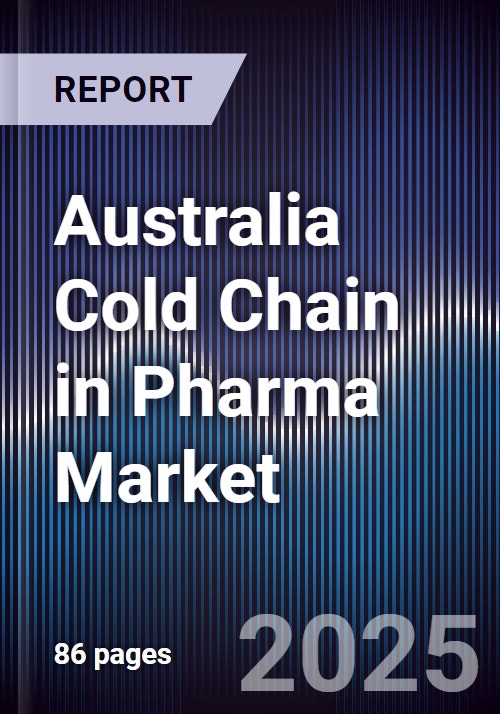 Australia Cold Chain in Pharma Market - Research and Markets