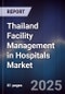 Thailand Facility Management in Hospitals Market - Product Image