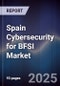 Spain Cybersecurity for BFSI Market - Product Image