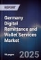 Germany Digital Remittance and Wallet Services Market - Product Thumbnail Image