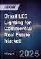 Brazil LED Lighting for Commercial Real Estate Market - Product Image