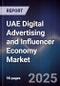 UAE Digital Advertising and Influencer Economy Market - Product Thumbnail Image