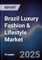 Brazil Luxury Fashion & Lifestyle Market - Product Image