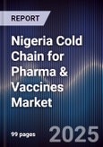 Nigeria Cold Chain for Pharma & Vaccines Market- Product Image