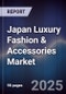 Japan Luxury Fashion & Accessories Market - Product Image