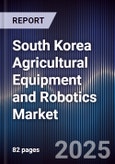 South Korea Agricultural Equipment and Robotics Market- Product Image