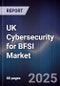 UK Cybersecurity for BFSI Market - Product Thumbnail Image