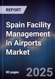 Spain Facility Management in Airports Market- Product Image
