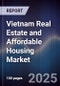 Vietnam Real Estate and Affordable Housing Market - Product Thumbnail Image