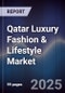 Qatar Luxury Fashion & Lifestyle Market - Product Image
