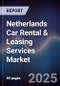 Netherlands Car Rental & Leasing Services Market - Product Image