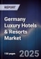Germany Luxury Hotels & Resorts Market - Product Image