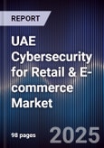 UAE Cybersecurity for Retail & E-commerce Market- Product Image