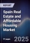 Spain Real Estate and Affordable Housing Market - Product Thumbnail Image