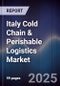 Italy Cold Chain & Perishable Logistics Market - Product Thumbnail Image