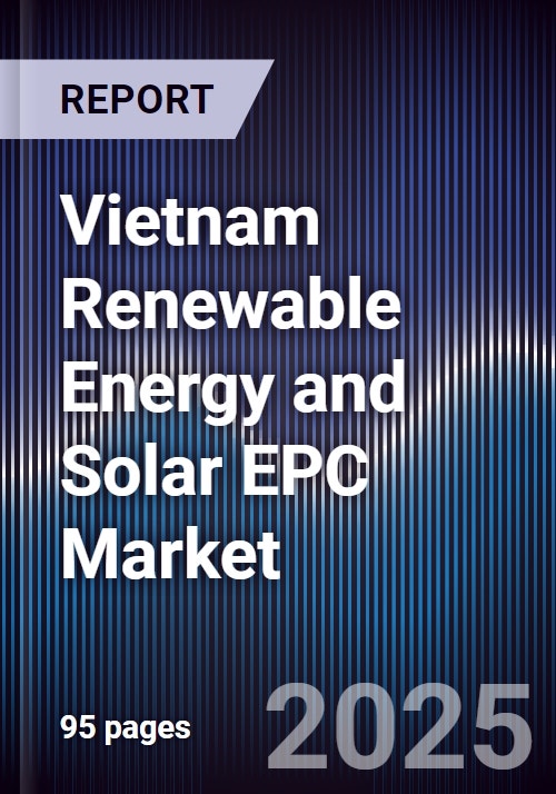 Vietnam Renewable Energy and Solar EPC Market