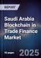 Saudi Arabia Blockchain in Trade Finance Market - Product Thumbnail Image