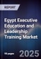 Egypt Executive Education and Leadership Training Market - Product Image