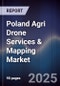 Poland Agri Drone Services & Mapping Market - Product Image