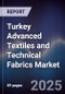 Turkey Advanced Textiles and Technical Fabrics Market - Product Image