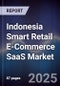 Indonesia Smart Retail E-Commerce SaaS Market - Product Image