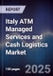 Italy ATM Managed Services and Cash Logistics Market - Product Image