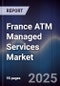 France ATM Managed Services Market - Product Thumbnail Image