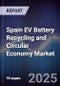 Spain EV Battery Recycling and Circular Economy Market - Product Image