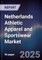 Netherlands Athletic Apparel and Sportswear Market - Product Image