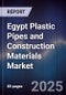 Egypt Plastic Pipes and Construction Materials Market - Product Image