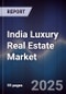 India Luxury Real Estate Market - Product Image