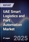 UAE Smart Logistics and Port Automation Market - Product Image