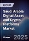 Saudi Arabia Digital Asset and Crypto Platforms Market - Product Image