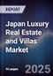 Japan Luxury Real Estate and Villas Market - Product Image