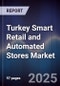 Turkey Smart Retail and Automated Stores Market - Product Thumbnail Image
