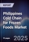 Philippines Cold Chain for Frozen Foods Market - Product Image