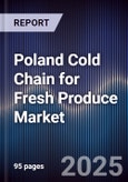 Poland Cold Chain for Fresh Produce Market- Product Image