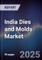 India Dies and Molds Market Outlook to 2030 - Product Thumbnail Image