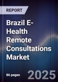 Brazil E-Health Remote Consultations Market- Product Image