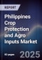 Philippines Crop Protection and Agro Inputs Market - Product Image