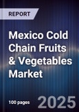 Mexico Cold Chain Fruits & Vegetables Market- Product Image