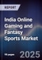 India Online Gaming and Fantasy Sports Market - Product Image