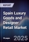 Spain Luxury Goods and Designer Retail Market - Product Image