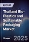 Thailand Bio-Plastics and Sustainable Packaging Market - Product Image