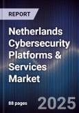 Netherlands Cybersecurity Platforms & Services Market- Product Image