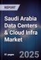 Saudi Arabia Data Centers & Cloud Infra Market - Product Image