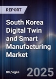 South Korea Digital Twin and Smart Manufacturing Market- Product Image